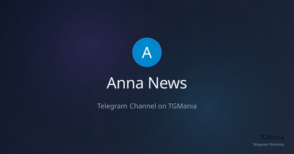 ANNA NEWS - Telegram Channel | TGMania | TGMania - Telegram Directory