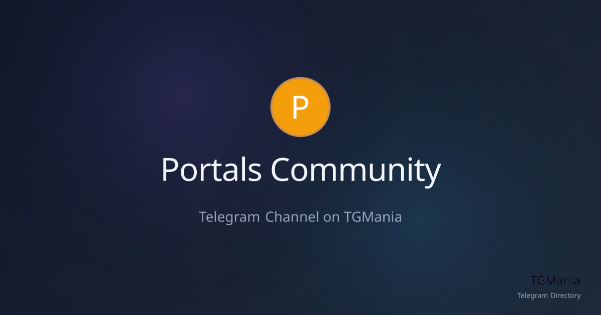 Portals Community - Telegram Channel | TGMania | TGMania - Telegram ...